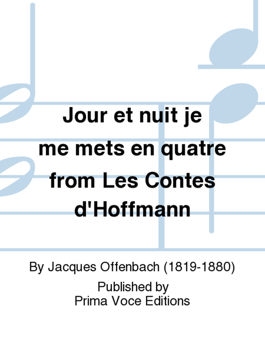 Jour et nuit je me mets en quatre from Les Contes d'Hoffmann
