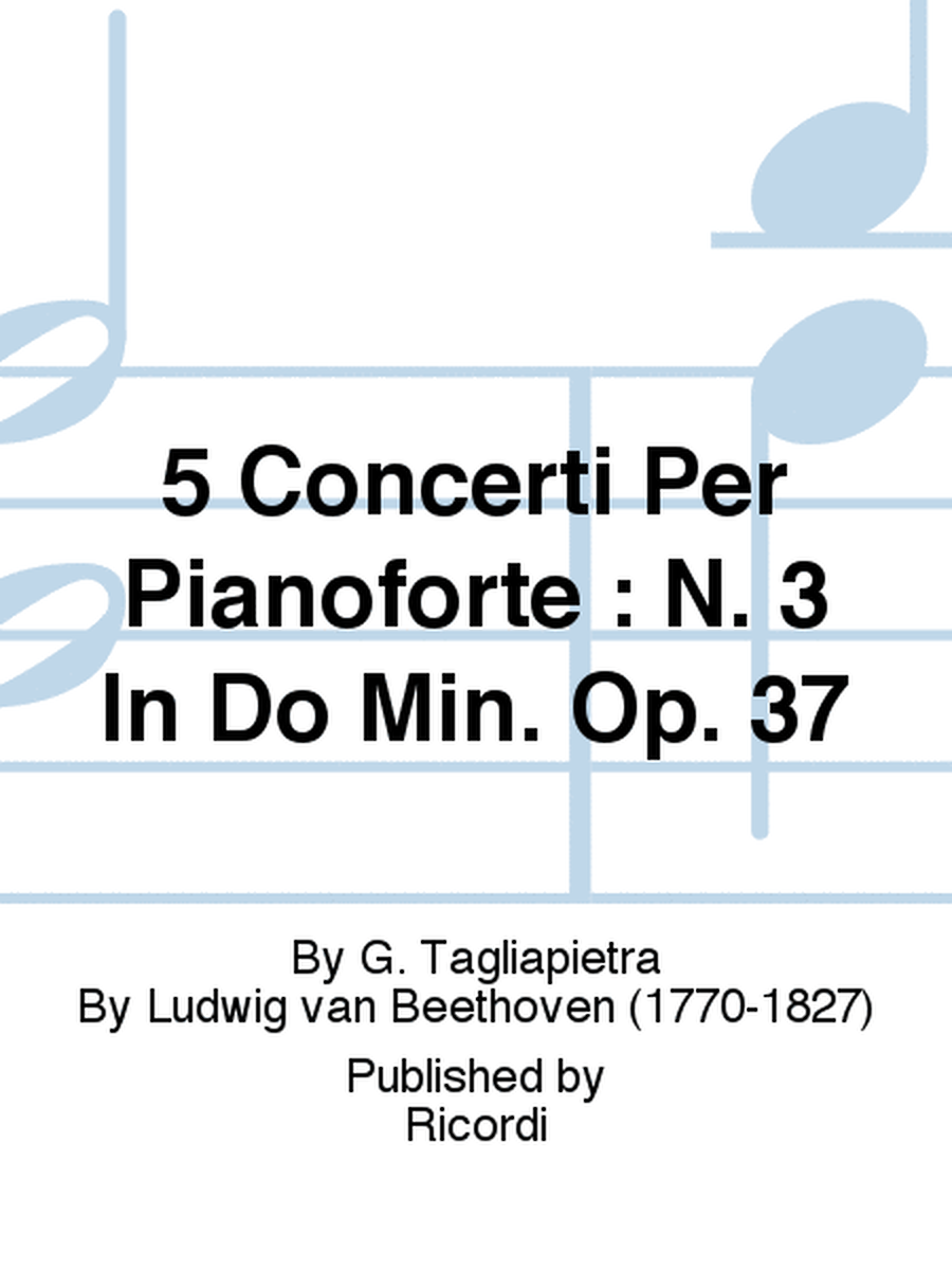 5 Concerti Per Pianoforte : N. 3 In Do Min. Op. 37
