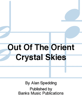 Out Of The Orient Crystal Skies