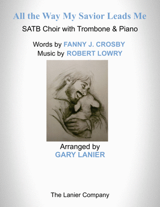 Book cover for ALL THE WAY MY SAVIOR LEADS ME (SATB Choir with Trombone & Piano - Octavo plus Trombone & Choir Part