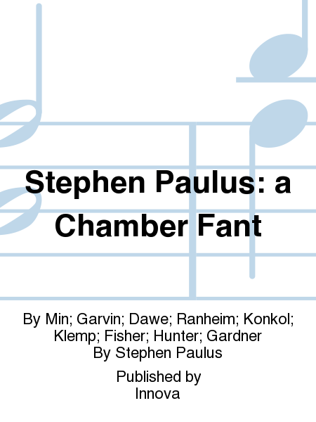 Stephen Paulus: a Chamber Fant