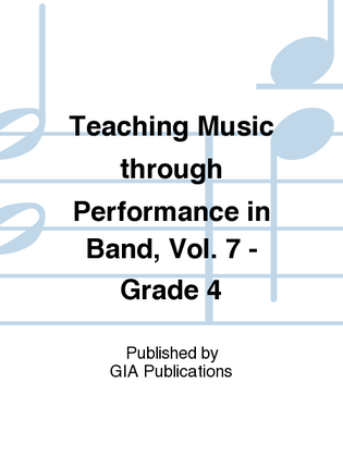 Book cover for Teaching Music through Performance in Band - Volume 7, Grade 4