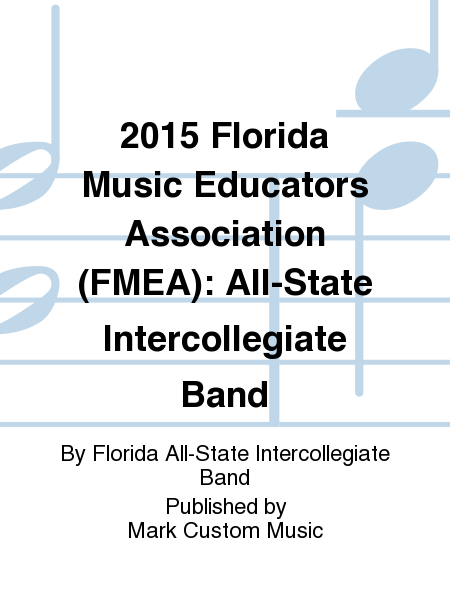 2015 Florida Music Educators Association (FMEA): All-State Intercollegiate Band