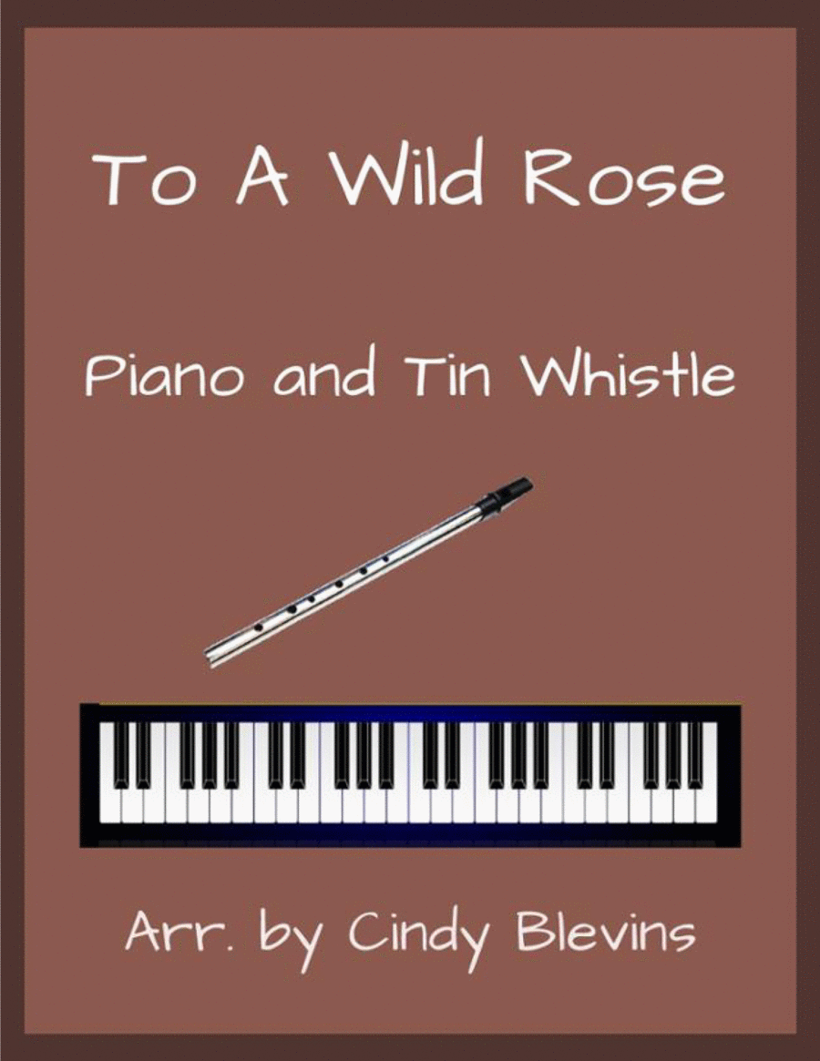To A Wild Rose, Piano and Tin Whistle (High D)