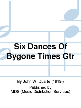 SIX DANCES OF BYGONE TIMES Gtr
