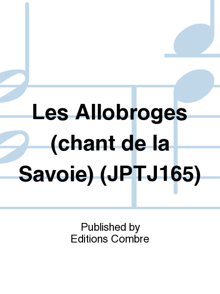 Les Allobroges (chant de la Savoie) (JPTJ165)
