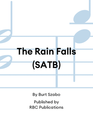 The Rain Falls (SATB)