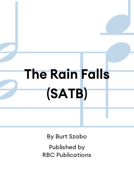 The Rain Falls (SATB)