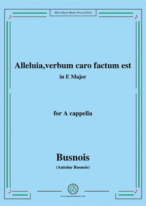 Busnois-Alleluia,verbum caro factum est,in E Major,for A cappella