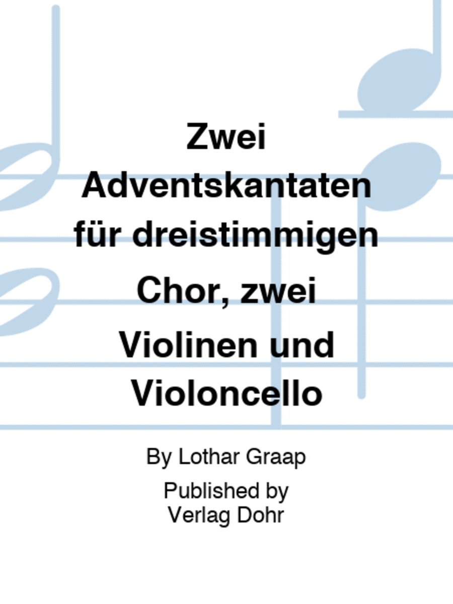 Zwei Adventskantaten für dreistimmigen Chor, zwei Violinen und Violoncello 3-Part scores gallery preview page 1