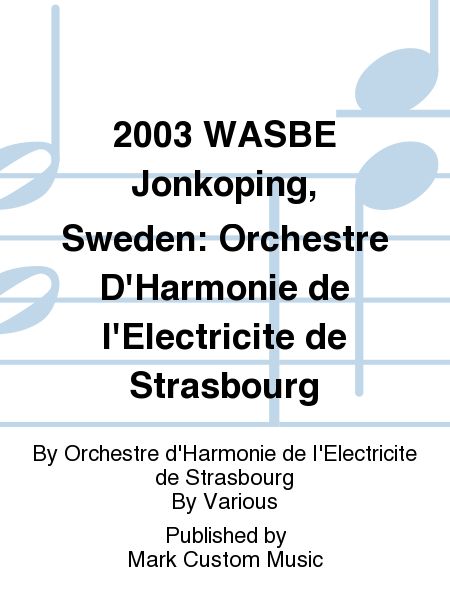 2003 WASBE Jonkoping, Sweden: Orchestre D'Harmonie de I'Electricite de Strasbourg