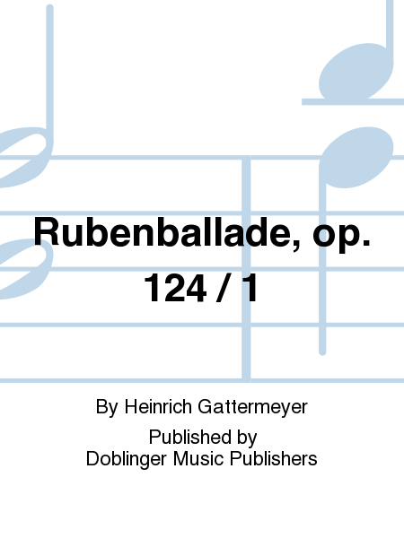 Rubenballade, op. 124 / 1