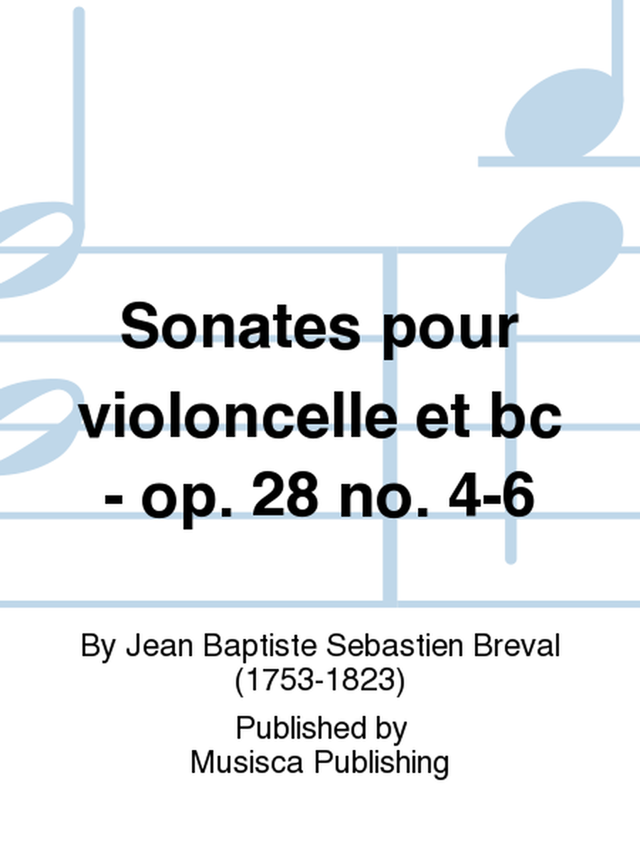Sonates pour violoncelle et bc - op. 28 no. 4-6