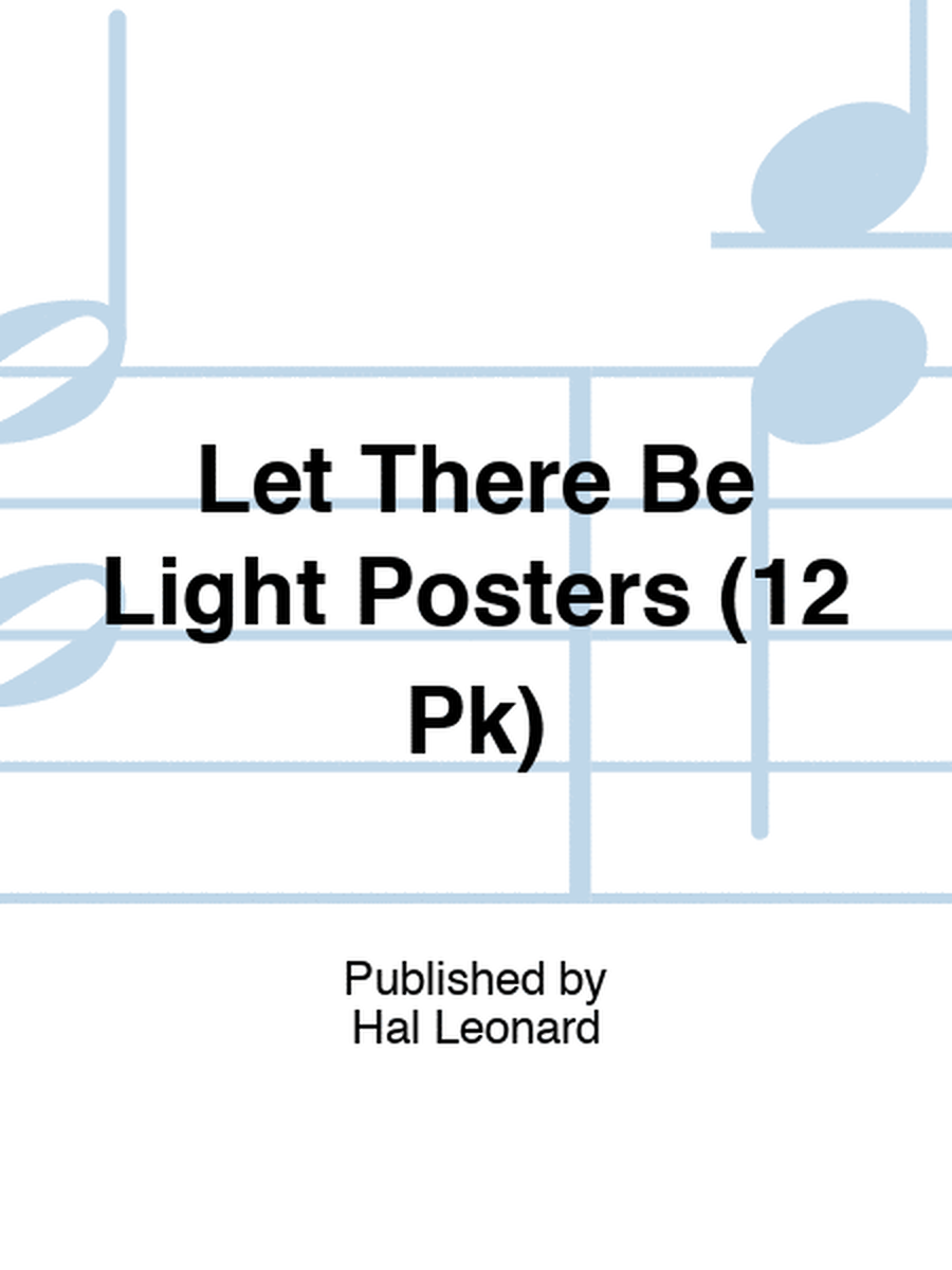 Let There Be Light Posters (12 Pk)