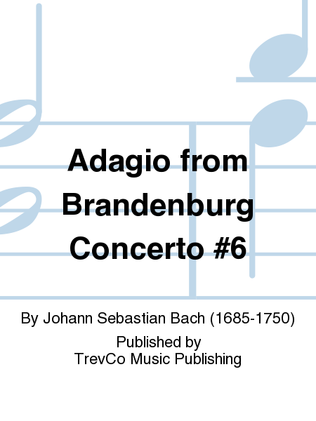 Adagio from Brandenburg Concerto #6