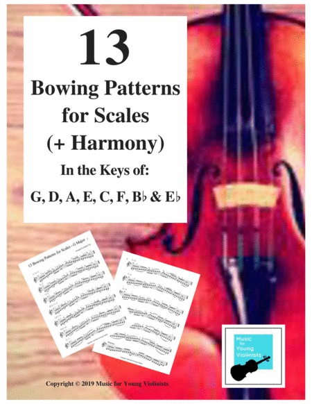 13 Bowing Patterns for Scales (+ Harmony) in the Keys of G, D, A, E, C, F, Bb & Eb