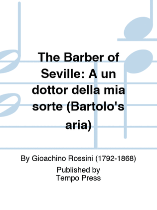 BARBER OF SEVILLE, THE: A un dottor della mia sorte (Bartolo's aria)