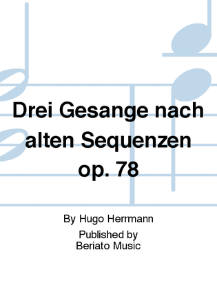 Drei Gesange nach alten Sequenzen op. 78