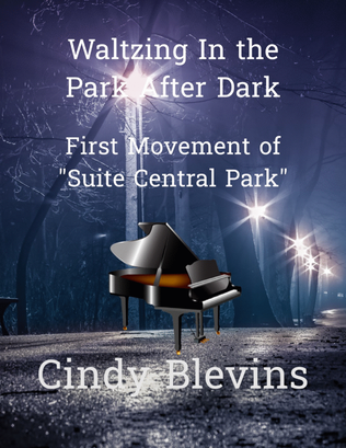 Waltzing In The Park After Dark, Movement I of my advanced piano suite, "Suite Central Park"