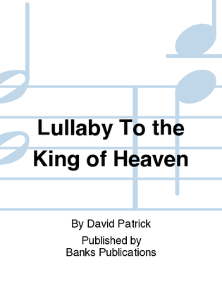 Book cover for Lullaby To the King of Heaven