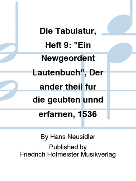 Die Tabulatur, Heft 9: "Ein Newgeordent Lautenbuch", Der ander theil fur die geubten unnd erfarnen, 1536