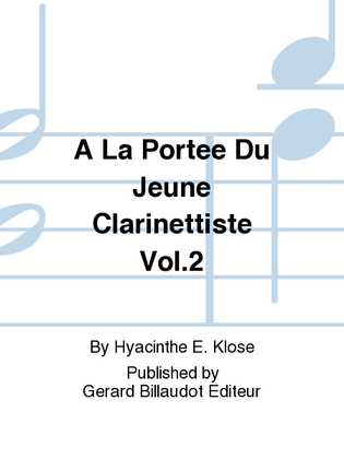 A La Portee Du Jeune Clarinettiste Vol. 2