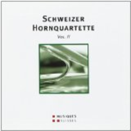 Schweizer Hornquartette Vol. I