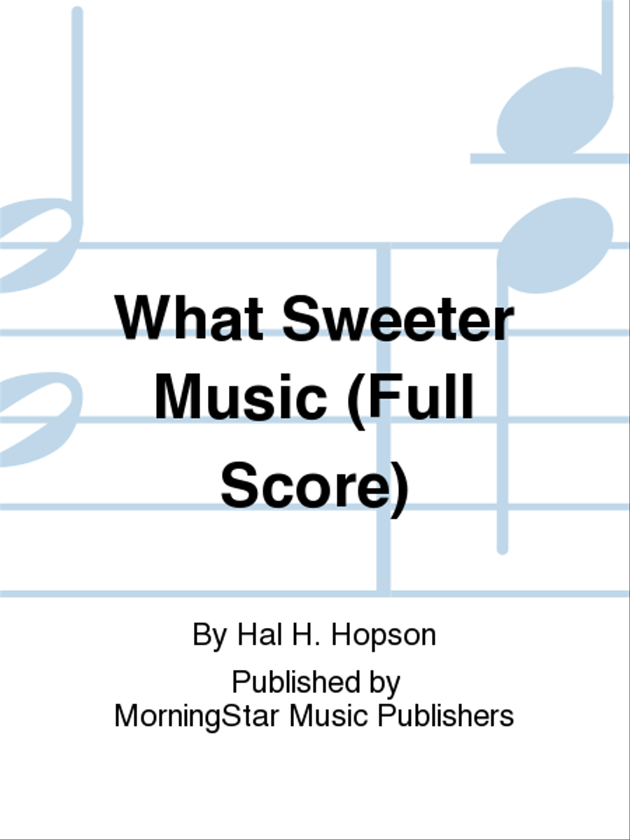 What Sweeter Music (Full Score) Choir scores gallery preview page 1