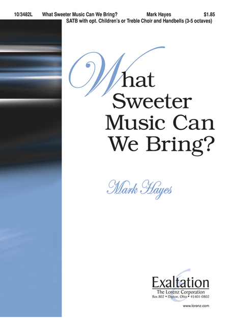Mark Hayes: What Sweeter Music Can We Bring?