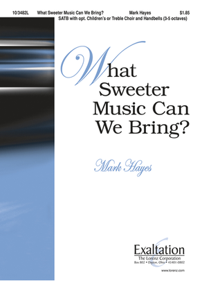 Book cover for What Sweeter Music Can We Bring?