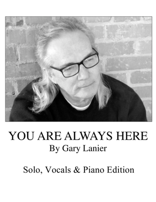 YOU ARE ALWAYS HERE (Solo, Vocals and Piano)
