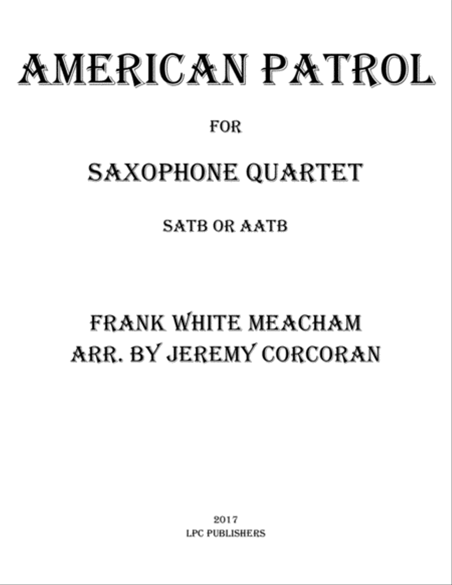 American Patrol for Saxophone Quartet (SATB or AATB) American Patrol for Saxophone Quartet (SATB or AATB) Saxophone Quartet scores gallery preview page 1