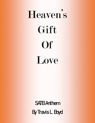 Book cover for Heaven's Gift of Love (SATB anthem)