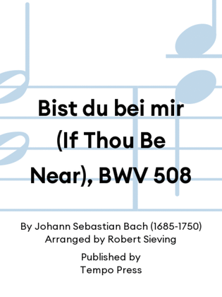 Bist du bei mir (If Thou Be Near), BWV 508