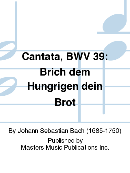Cantata, BWV 39: Brich dem Hungrigen dein Brot
