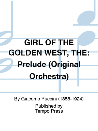 GIRL OF THE GOLDEN WEST, THE: Prelude (Original Orchestra)