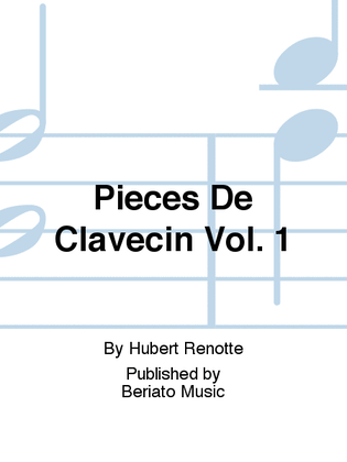 Piéces De Clavecin Vol. 1