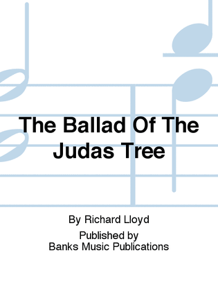 The Ballad Of The Judas Tree