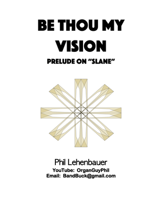 Book cover for Be Thou My Vision (Prelude on "Slane"), organ work by Phil Lehenbauer