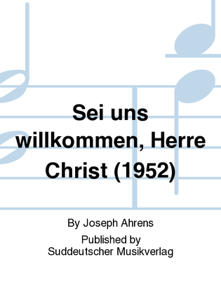 Sei uns willkommen, Herre Christ (1952)