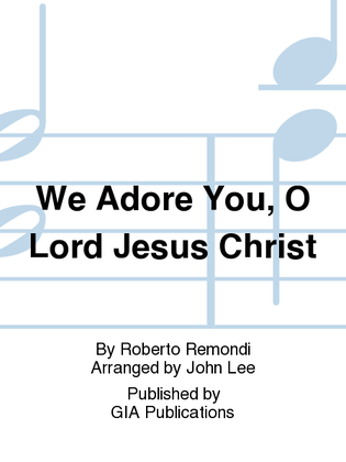 Book cover for We Adore You, O Lord Jesus Christ