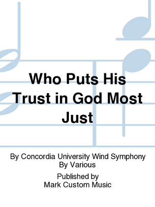 Who Puts His Trust in God Most Just