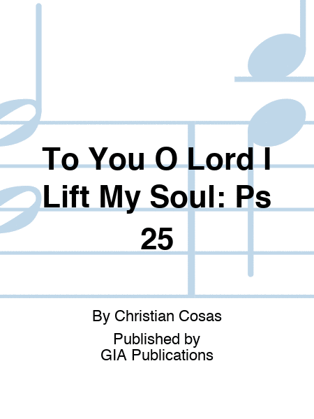 To You, O Lord, I Lift My Soul