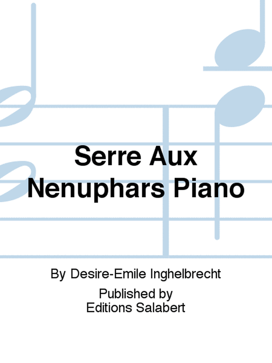 Serre Aux Nenuphars Piano