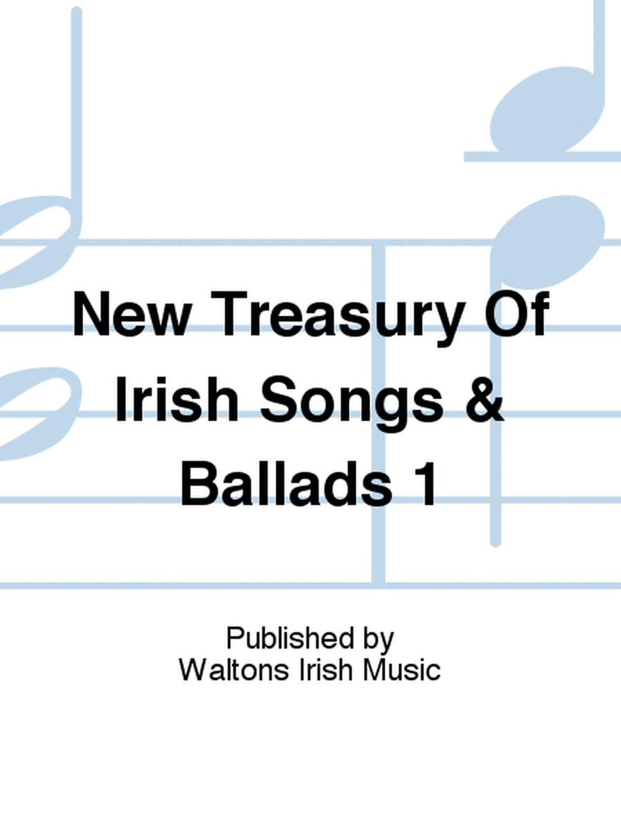 New Treasury Of Irish Songs & Ballads 1