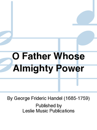 O Father Whose Almighty Power