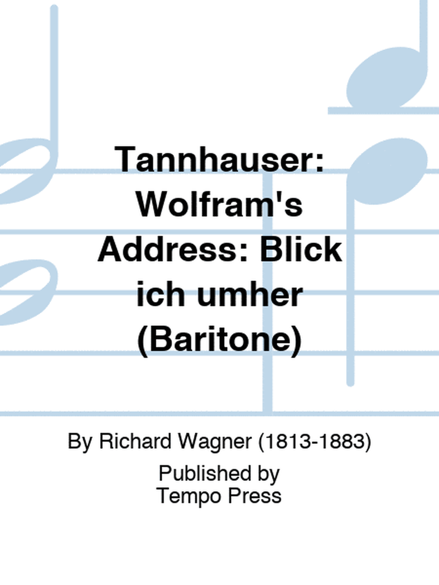TANNHAUSER: Wolfram's Address: Blick ich umher (Baritone)