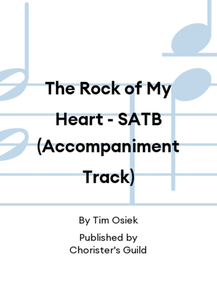 The Rock of My Heart - SATB (Accompaniment Track)