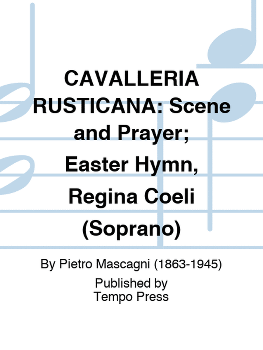 CAVALLERIA RUSTICANA: Scene and Prayer; Easter Hymn, Regina Coeli (Soprano)