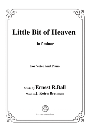Ernest R. Ball-Little Bit of Heaven,in f minor,for Voice and Piano